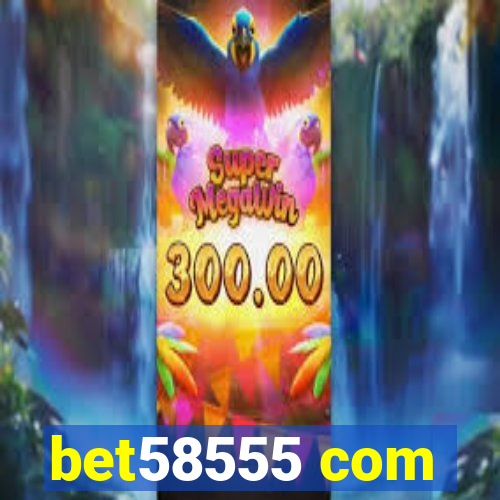 bet58555 com